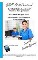 CMA Skill Practice! Practice Test Questions for the Certified Medical Assistant Test