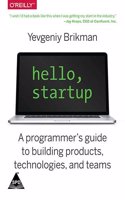 Hello Startup: A Programmer'S Guide To Building Products, Technologies, And Teams