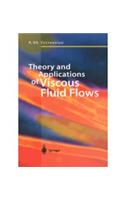 Theory and Applications of Viscous Fluid Flows