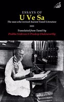 Essays of U Ve Sa: The Man who revived Ancient Tamil Literature