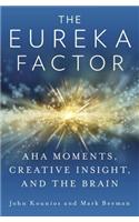 The Eureka Factor: AHA Moments, Creative Insight, and the Brain