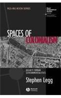 Spaces of Colonialism: Delhi's Urban Govermentalities