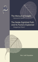 Manual of Insight and The Noble Eightfold Path and Its Factors Explained