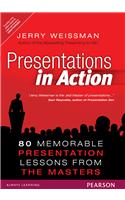 Presentations in Action: 80 Memorable Presentation Lessons from the Masters