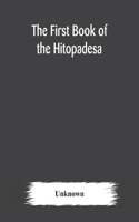 first book of the Hitopadesa; containing the Sanskrit text with interlinear transliteration, grammatical analysis, and English translation