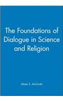 Foundations of Dialogue in Science and Religion