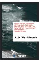 Notes on the Surnames of Francus, Farnceis, French, Etc. in Scotland, with an Account of the Frenches of Thorndykes