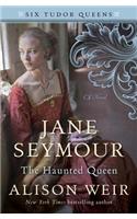 Jane Seymour, the Haunted Queen