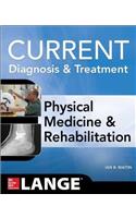 CURRENT DIAGNOSIS AND TREATMENT PHYSICAL MEDICINE AND REHABILITATION