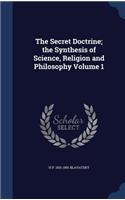 Secret Doctrine; the Synthesis of Science, Religion and Philosophy Volume 1