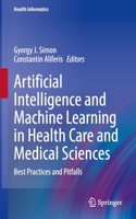 Artificial Intelligence and Machine Learning in Health Care and Medical Sciences