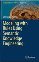 Modeling with Rules Using Semantic Knowledge Engineering