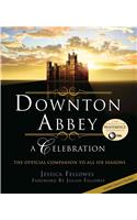 Downton Abbey: A Celebration: The Official Companion to All Six Seasons