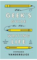 Geek's Guide to the Writing Life