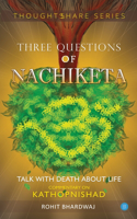 Three Questions of Nachiketa