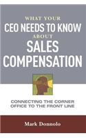 What Your CEO Needs to Know about Sales Compensation