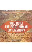 Who Built the First Human Civilization? Ancient Mesopotamia - History Books for Kids Children's Ancient History