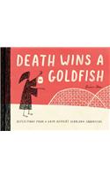 Death Wins a Goldfish: Reflections from a Grim Reaper's Yearlong Sabbatical