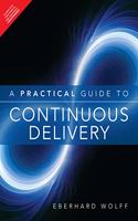 A Practical Guide to Continuous Delivery