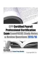 CPP Certified Payroll Professional Certification Exam ExamFOCUS Study Notes & Review Questions 2015/16