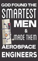 God found the Smartest Men & Made Them Aerospace Engineers