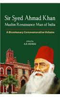 Sir Syed Ahmad Khan: Muslim Renaissance Man of India - A Bicentenary Commemorative Volume