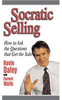 Socratic Selling: How to Ask the Questions That Get the Sale