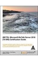 MCTS Microsoft BizTalk Server 2010 Certification Guide (70-595)