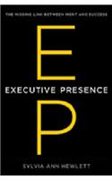 Executive Presence: The Missing Link Between Merit And Success