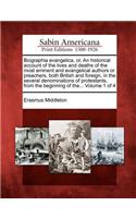 Biographia evangelica, or, An historical account of the lives and deaths of the most eminent and evangelical authors or preachers, both British and foreign, in the several denominations of protestants, from the beginning of the... Volume 1 of 4