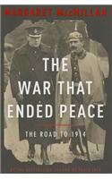 The War That Ended Peace: The Road to 1914