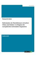 Südostasien als Handelsraum zwischen China und Indien vor Beginn der europäischen kolonialen Expansion