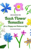 Bach Flower Remedies for a Happy and Balanced Life