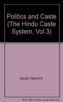 Politics and Caste (The Hindu Caste System, Vol 3)