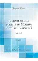 Journal of the Society of Motion Picture Engineers, Vol. 29: July, 1937 (Classic Reprint)