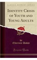 Identity Crisis of Youth and Young Adults (Classic Reprint)