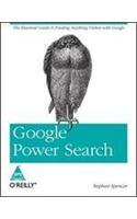 Google Power Search: The Essential Guide To Finding Anything Online With Google