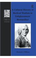 A Cultural History of Medical Vitalism in Enlightenment Montpellier