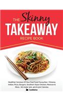 Skinny Takeaway Recipe Book Healthier Versions of Your Fast Food Favourites