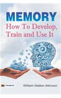 Memory How to Develop, Train, and Use It