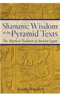 Shamanic Wisdom in the Pyramid Texts