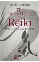 Inner Heart of Reiki, The – Rediscovering Your True Self