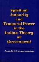 Spiritual Authority And Temporal Power In The Indian Theory Of Government