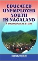 Educated Unemployed Youth in Nagaland: A Sociological Study