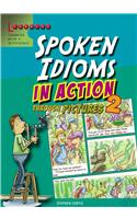 Spoken Idioms In Action Through Pictures 2