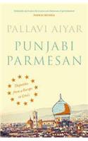 Punjabi Parmesan : Dispatches from a Europe in Crisis