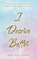 I Deserve Better