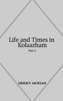 Life and Times in Kolaazham Part 1