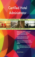 Certified Hotel Administrator A Complete Guide - 2020 Edition