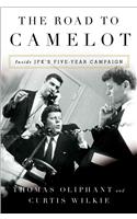 The Road to Camelot: Inside JFK's Five-Year Campaign